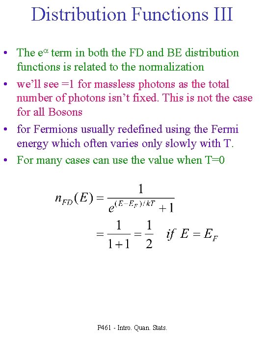 Distribution Functions III • The ea term in both the FD and BE distribution