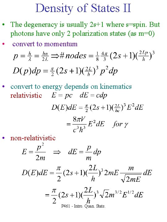 Density of States II • The degeneracy is usually 2 s+1 where s=spin. But