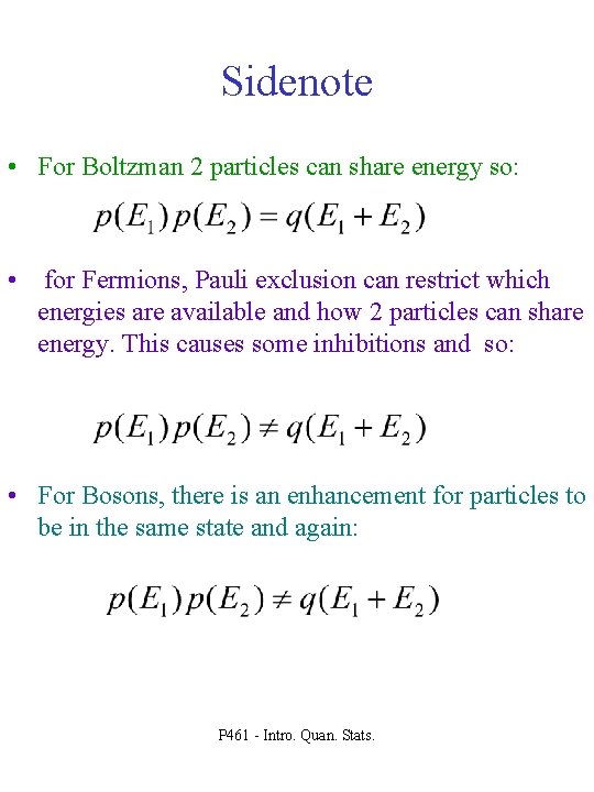 Sidenote • For Boltzman 2 particles can share energy so: • for Fermions, Pauli