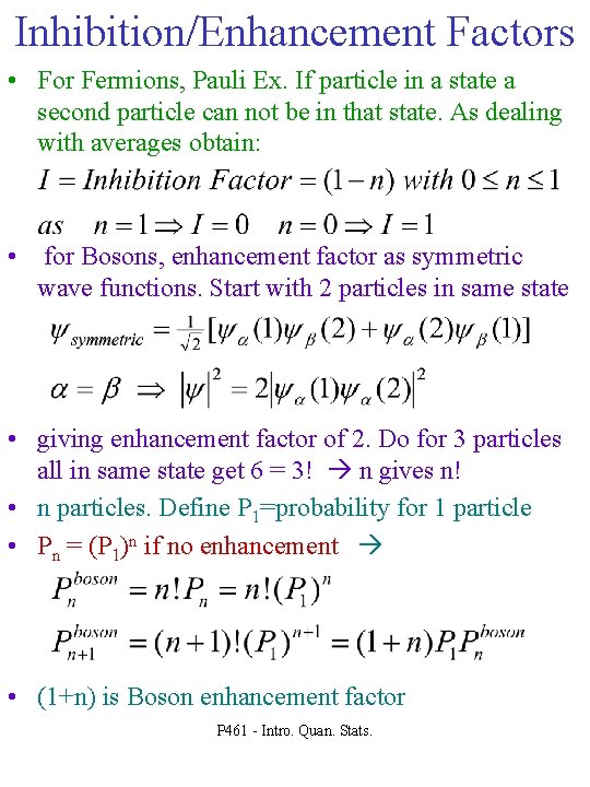 Inhibition/Enhancement Factors • For Fermions, Pauli Ex. If particle in a state a second