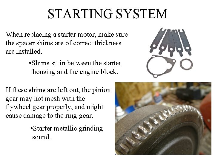 STARTING SYSTEM When replacing a starter motor, make sure the spacer shims are of