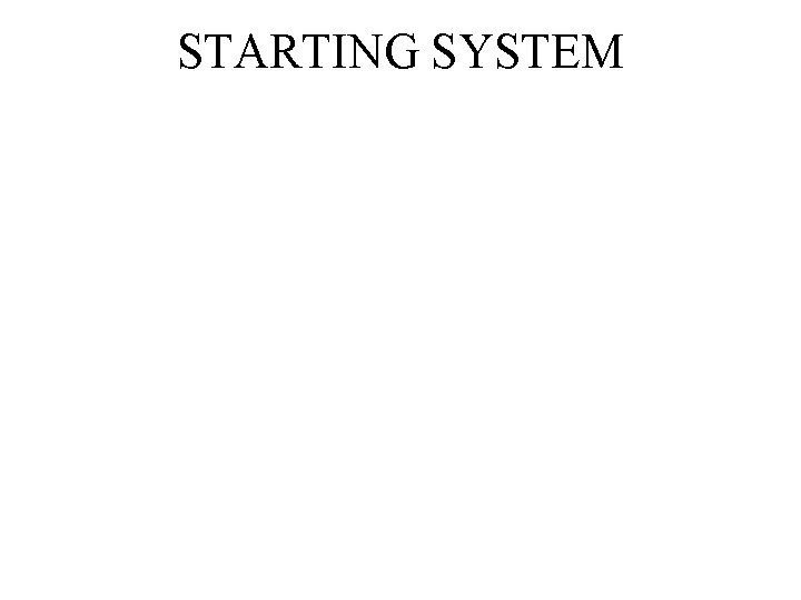 STARTING SYSTEM 