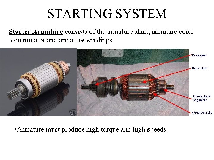 STARTING SYSTEM Starter Armature consists of the armature shaft, armature core, commutator and armature