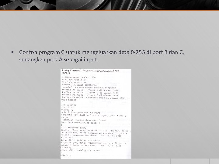 § Contoh program C untuk mengeluarkan data 0 -255 di port B dan C,
