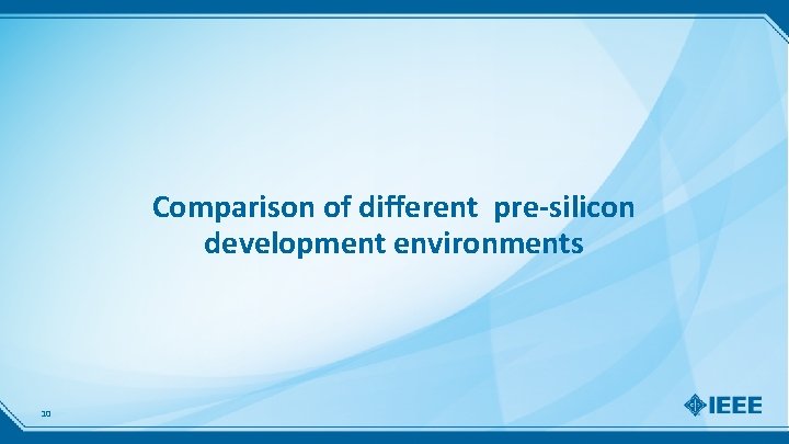 Comparison of different pre-silicon development environments 10 