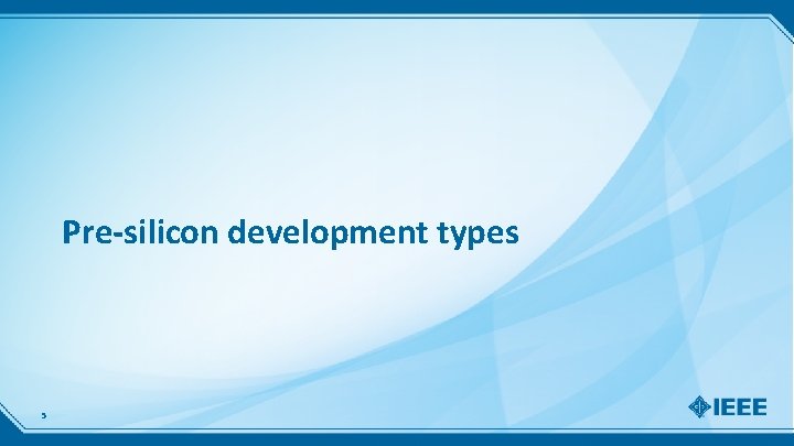 Pre-silicon development types 5 