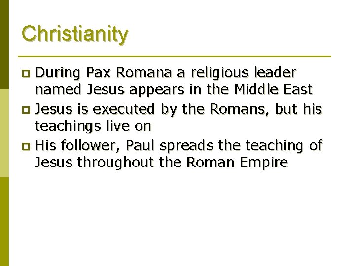 Christianity During Pax Romana a religious leader named Jesus appears in the Middle East