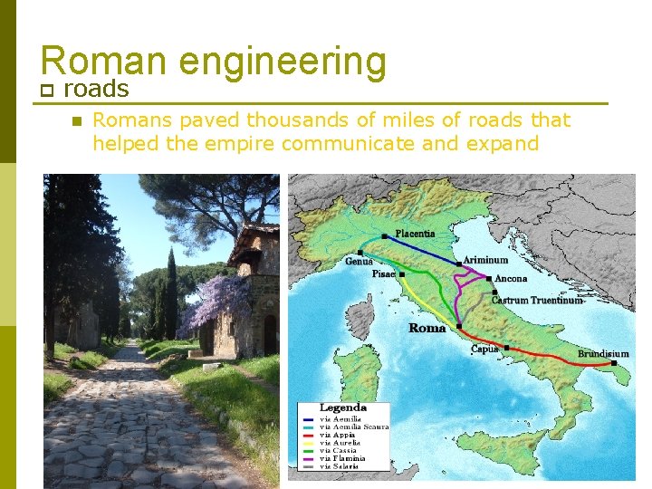 Roman engineering p roads n Romans paved thousands of miles of roads that helped