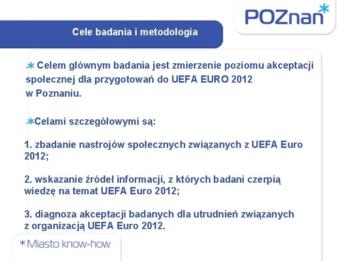 Cele badania i metodologia Celem głównym badania jest zmierzenie poziomu akceptacji społecznej dla przygotowań