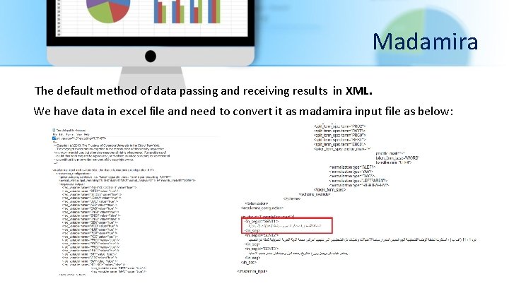 Madamira The default method of data passing and receiving results in XML. We have