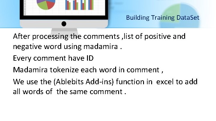 Building Training Data. Set After processing the comments , list of positive and negative