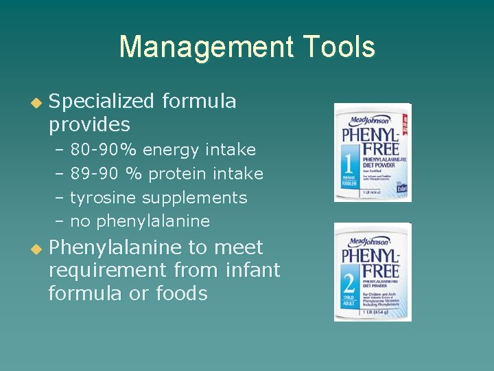 Management Tools u Specialized formula provides – 80 -90% energy intake – 89 -90