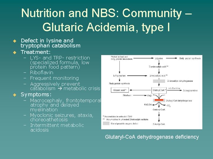 Nutrition and NBS: Community – Glutaric Acidemia, type I u Defect in lysine and