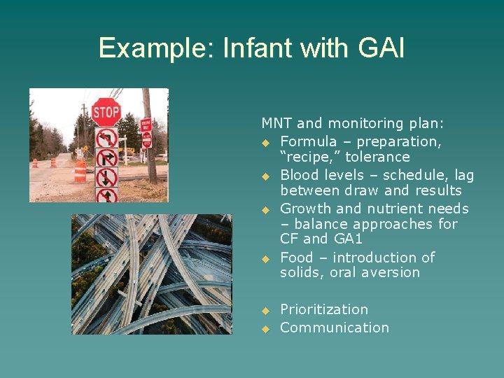 Example: Infant with GAI MNT and monitoring plan: u Formula – preparation, “recipe, ”