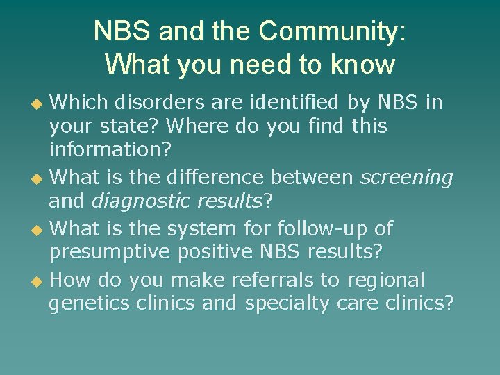 NBS and the Community: What you need to know Which disorders are identified by