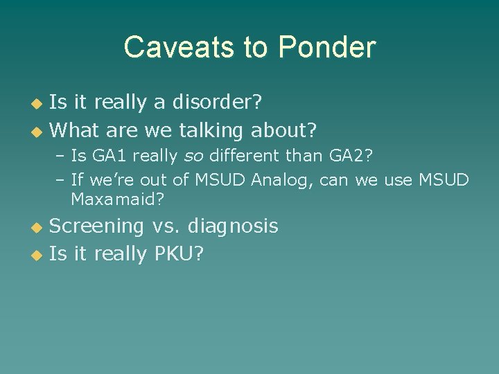 Caveats to Ponder Is it really a disorder? u What are we talking about?