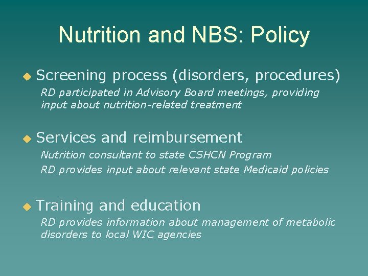 Nutrition and NBS: Policy u Screening process (disorders, procedures) RD participated in Advisory Board