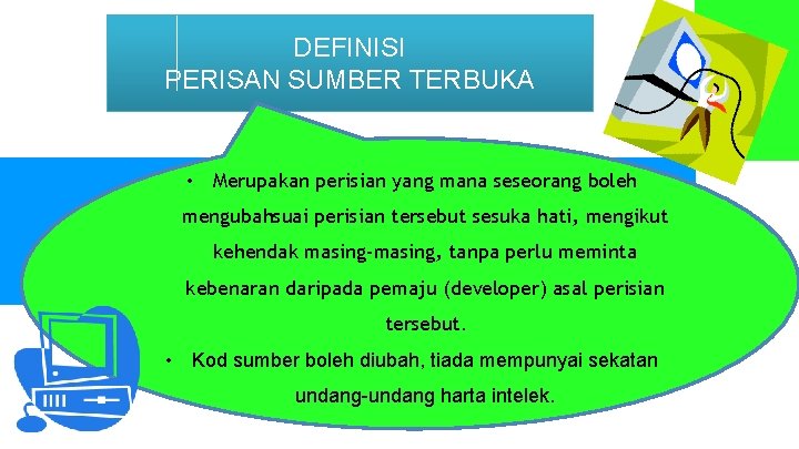 DEFINISI PERISAN SUMBER TERBUKA • Merupakan perisian yang mana seseorang boleh mengubahsuai perisian tersebut