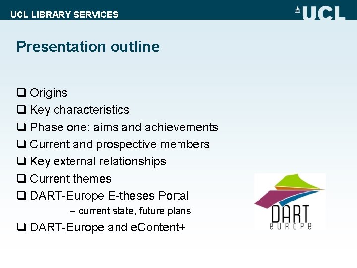 UCL LIBRARY SERVICES Presentation outline q Origins q Key characteristics q Phase one: aims