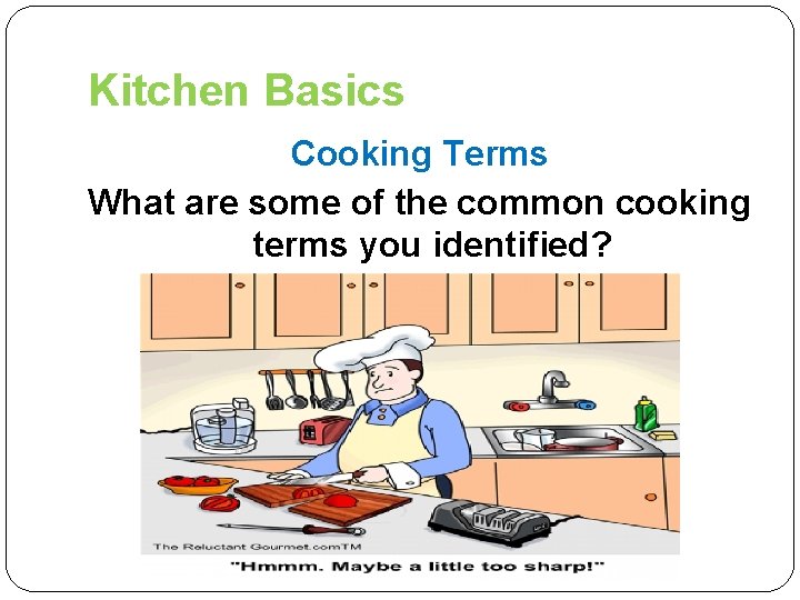 Kitchen Basics Cooking Terms What are some of the common cooking terms you identified?