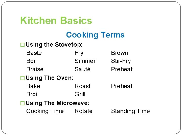 Kitchen Basics Cooking Terms � Using the Stovetop: Baste Fry Boil Simmer Braise Sauté