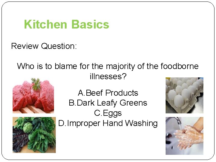 Kitchen Basics Review Question: Who is to blame for the majority of the foodborne