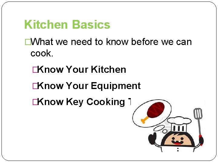 Kitchen Basics �What we need to know before we can cook. �Know Your Kitchen
