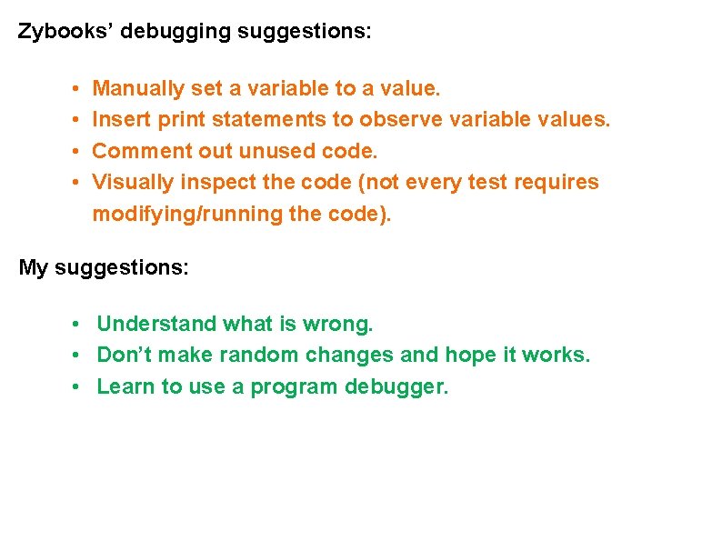 Zybooks’ debugging suggestions: • • Manually set a variable to a value. Insert print