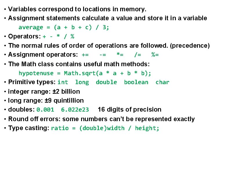  • Variables correspond to locations in memory. • Assignment statements calculate a value