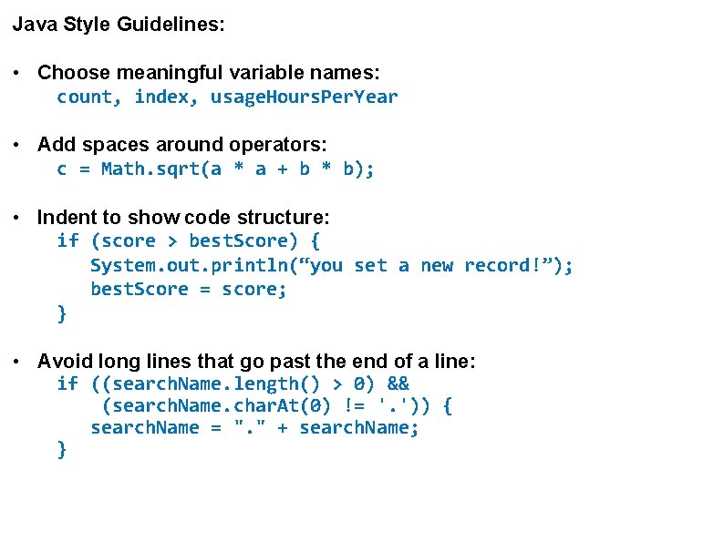 Java Style Guidelines: • Choose meaningful variable names: count, index, usage. Hours. Per. Year
