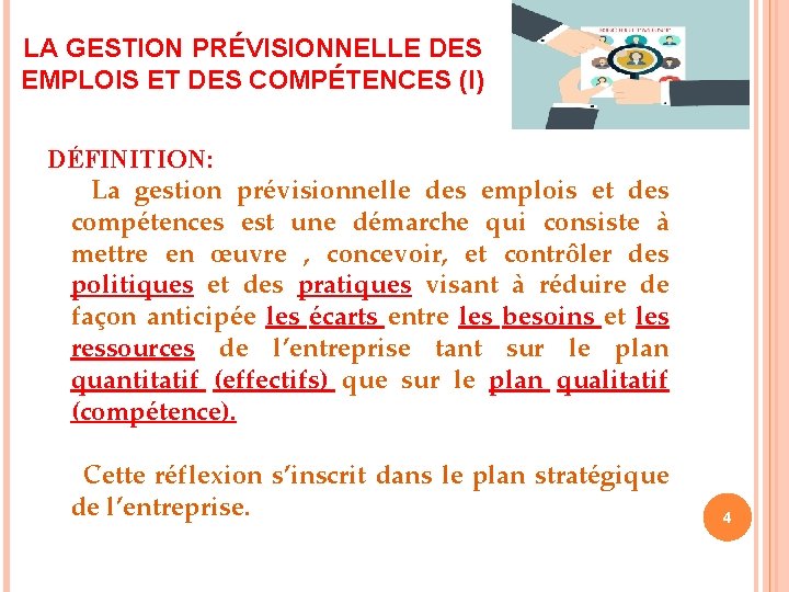 LA GESTION PRÉVISIONNELLE DES EMPLOIS ET DES COMPÉTENCES (I) DÉFINITION: La gestion prévisionnelle des