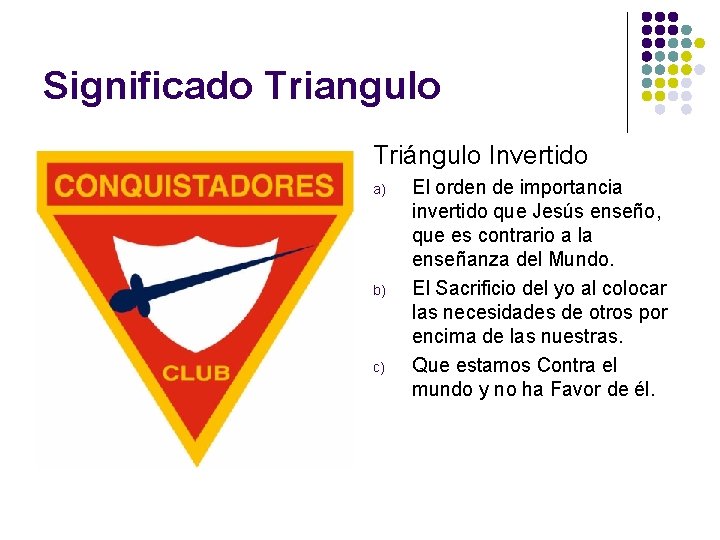 Significado Triangulo Triángulo Invertido a) b) c) El orden de importancia invertido que Jesús