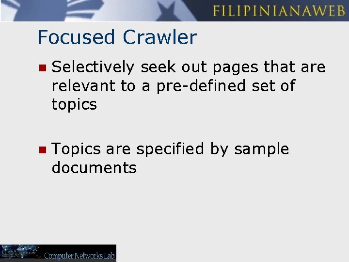 Focused Crawler n Selectively seek out pages that are relevant to a pre-defined set