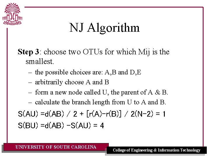 NJ Algorithm Step 3: choose two OTUs for which Mij is the smallest. –