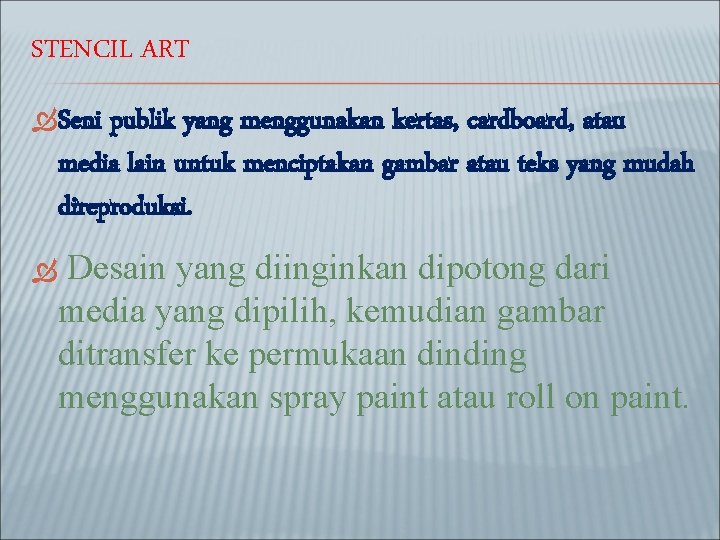 STENCIL ART Seni publik yang menggunakan kertas, cardboard, atau media lain untuk menciptakan gambar