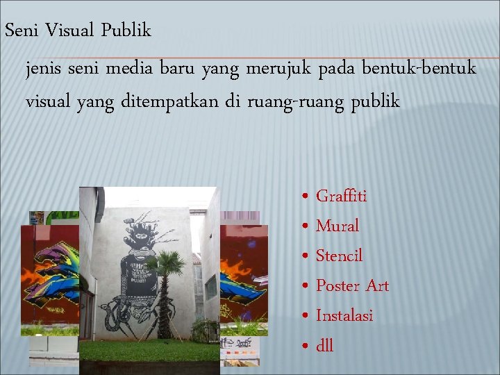 Seni Visual Publik jenis seni media baru yang merujuk pada bentuk-bentuk visual yang ditempatkan