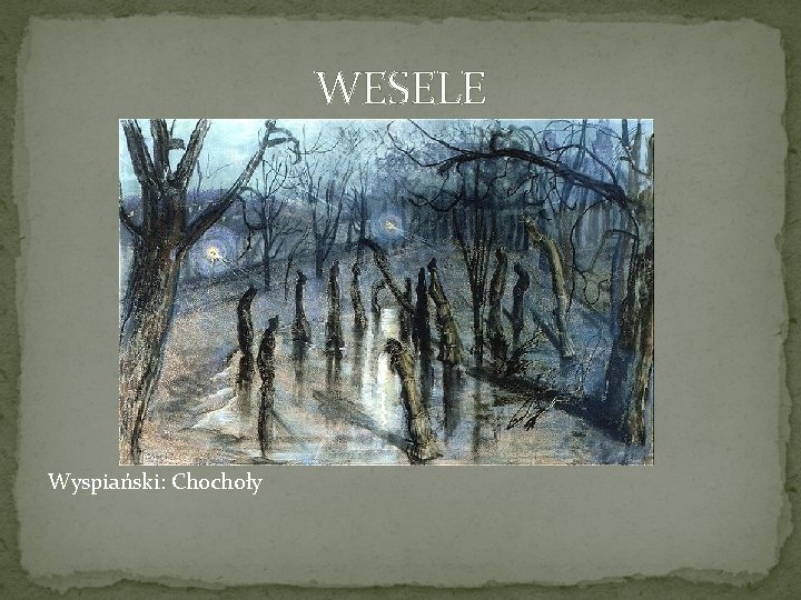 WESELE Wyspiański: Chochoły 