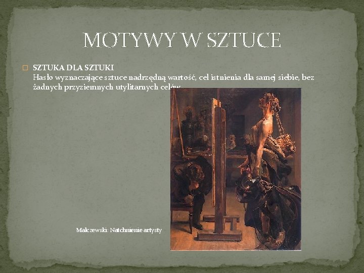 MOTYWY W SZTUCE � SZTUKA DLA SZTUKI Hasło wyznaczające sztuce nadrzędną wartość, cel istnienia