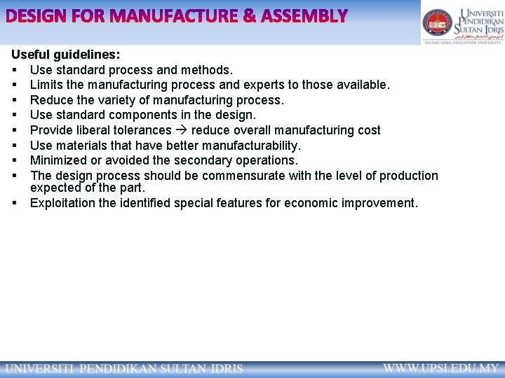 Useful guidelines: § Use standard process and methods. § Limits the manufacturing process and