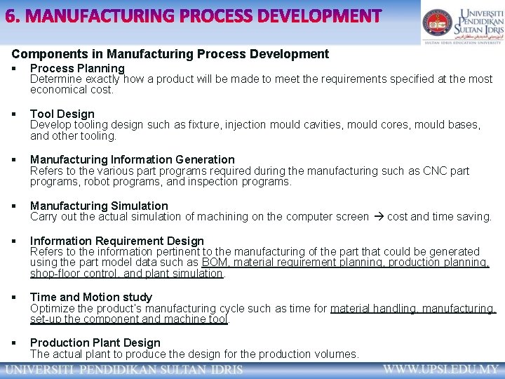 Components in Manufacturing Process Development § Process Planning Determine exactly how a product will