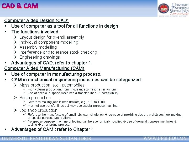 Computer Aided Design (CAD) § Use of computer as a tool for all functions