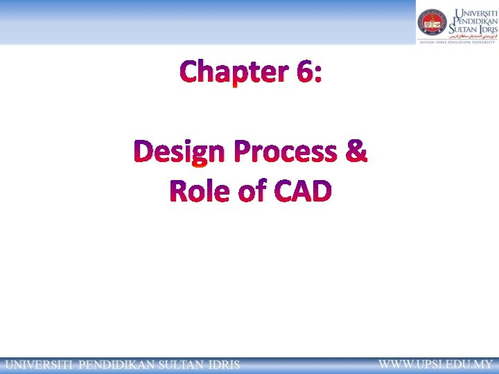 Chapter 6: Design Process & Role of CAD 