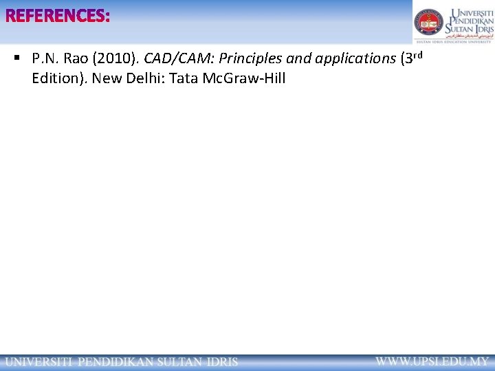 § P. N. Rao (2010). CAD/CAM: Principles and applications (3 rd Edition). New Delhi: