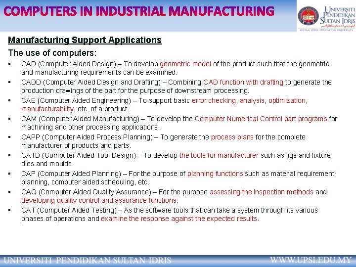 Manufacturing Support Applications The use of computers: § § § § § CAD (Computer