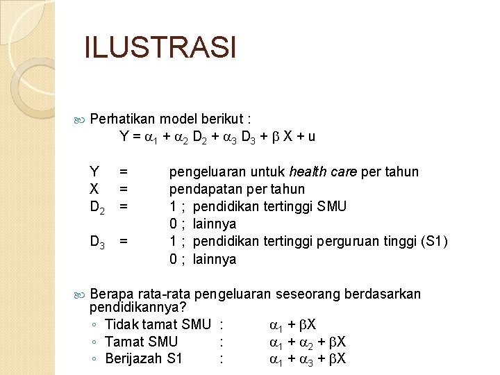 ILUSTRASI Perhatikan model berikut : Y = 1 + 2 D 2 + 3
