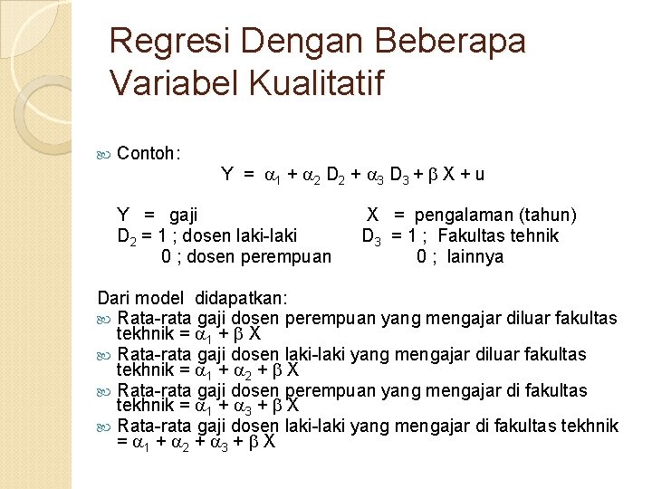 Regresi Dengan Beberapa Variabel Kualitatif Contoh: Y = 1 + 2 D 2 +