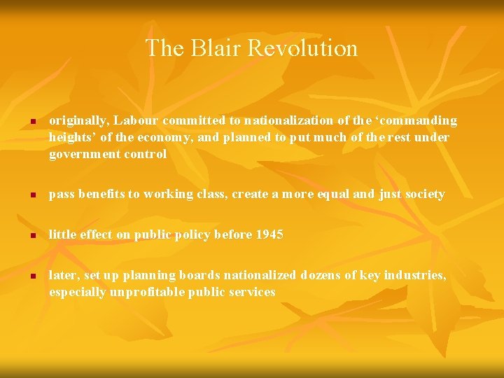 The Blair Revolution n originally, Labour committed to nationalization of the ‘commanding heights’ of