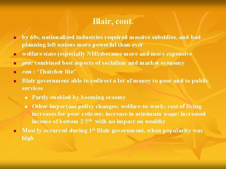 Blair, cont. n n n by 60 s, nationalized industries required massive subsidies, and