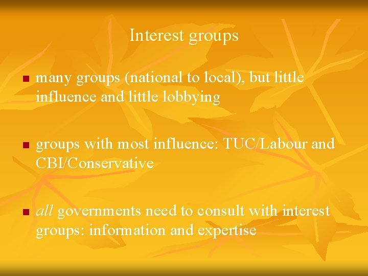 Interest groups n n n many groups (national to local), but little influence and
