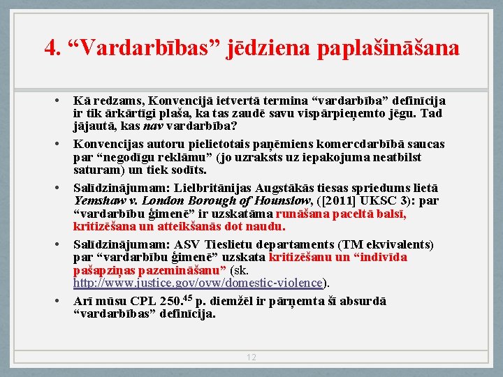 4. “Vardarbības” jēdziena paplašināšana • • • Kā redzams, Konvencijā ietvertā termina “vardarbība” definīcija